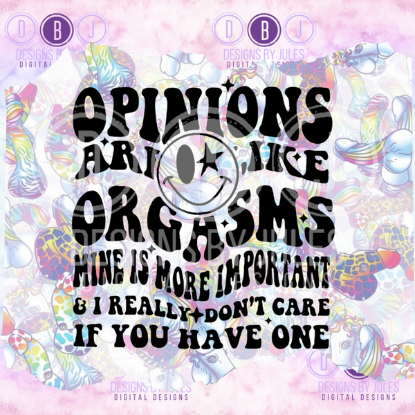 Opinions are like Orgasms