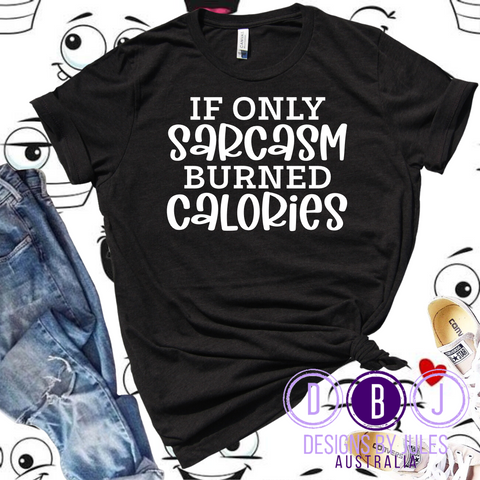 If Only Sarcasm burned Calories